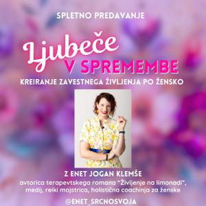 LJUBEČE V SPREMEMBE: Kreiranje zavestnega življenja po žensko